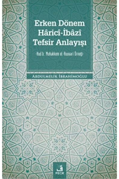 Fecr Yayınları Erken Dönem Harici-İbazi Tefsir Anlayışı Fecr Yayınları (Korunaklı Poşetle) ürün görseli 1