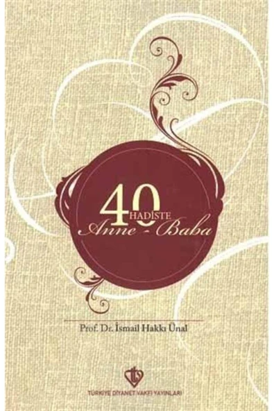 Diyanet Vakfı Yayınları 40 Hadiste Anne Baba - Ismail Hakkı Ünal ürün görseli 1