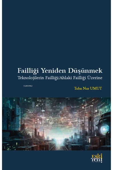 Eski Yeni Yayınları Failliği Yeniden Düşünmek / Tuba Nur Umut / Eski Yeni Yayınları / 9786256781085 ürün görseli 1