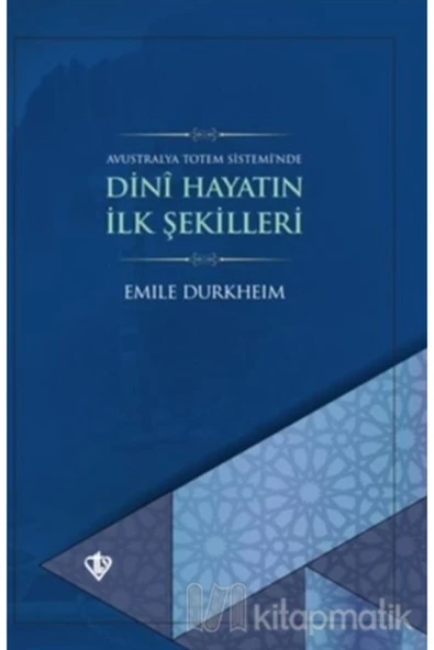 Türkiye Diyanet Vakfı Yayınları Avustralya Totem Sisteminde Dini Hayatın Ilk Şekilleri ürün görseli 1