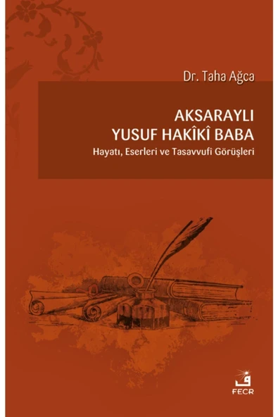 Fecr Yayınevi Aksaraylı Yusuf Hakîkî Baba -hayatı, Eserleri Ve Tasavvufi Görüşleri/taha Ağca ürün görseli 1