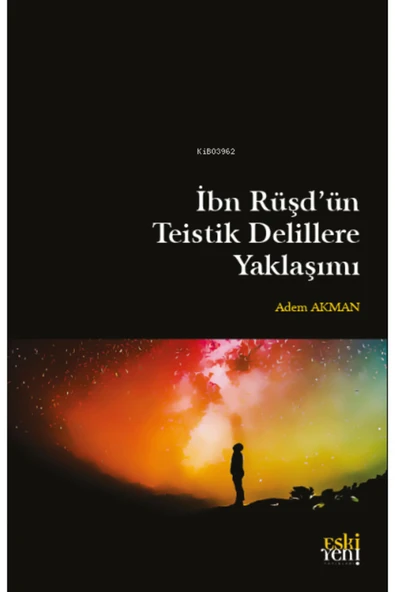Eski Yeni Yayınları İbn Rüşd'ün Teistik Delillere Yaklaşımı Eskiyeni Yayınları (Korunaklı Poşetle) ürün görseli 1