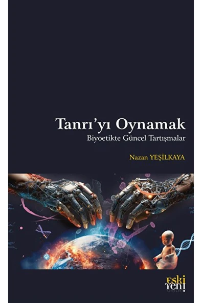 Eski Yeni Yayınları Tanrı'yı Oynamak / Nazan Yeşilkaya / Eski Yeni Yayınları / 9786256781061 ürün görseli 1