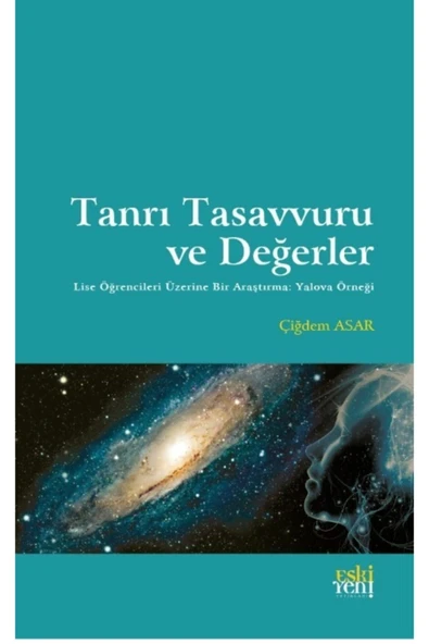 Eski Yeni Yayınları Tanrı Tasavvuru ve Değerler / Çiğdem Asar / / 9786257673099 ürün görseli 1