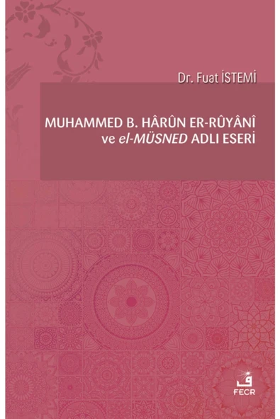 Fecr Yayınevi Muhammed B. Hârûn Er-rûyânî Ve El-müsned Adlı Eseri  Fuat Istemi ürün görseli 1
