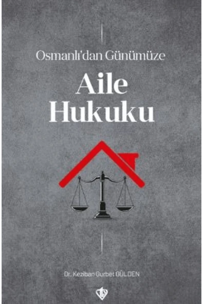 Türkiye Diyanet Vakfı Yayınları Osmanlı’dan Günümüze Aile Hukuku / Türkiye Diyanet Vakfı Yayınları / 9786254285103 ürün görseli 1