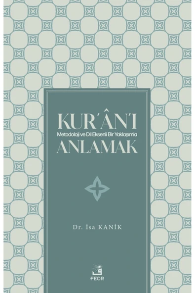 Fecr Yayınları Kur'an'ı Metodoloji ve Dil Eksenli Bir Yaklaşımla Anlamak / Fecr Yayınları / 9786256602311 ürün görseli 1
