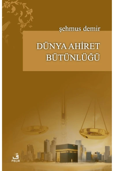 Fecr Yayınları Dünya Ahiret Bütünlüğü Şehmus Demir ürün görseli 1