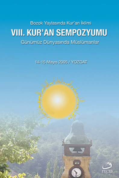 Fecr Yayınları 8. Kur’an Sempozyumu - Günümüz Dünyasında Müslümanlar / Kolektif / / 9789756004098 ürün görseli 1