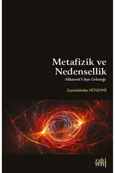 Eski Yeni Yayınları Metafizik Ve Nedensellik - Hikmetü’l-‘ayn Geleneği ürün görseli 1