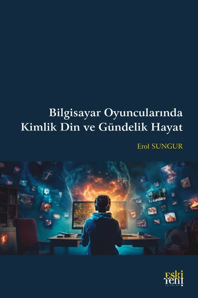 Eski Yeni Yayınları Bilgisayar Oyuncularında Kimlik Din ve Gündelik Hayat ürün görseli 1