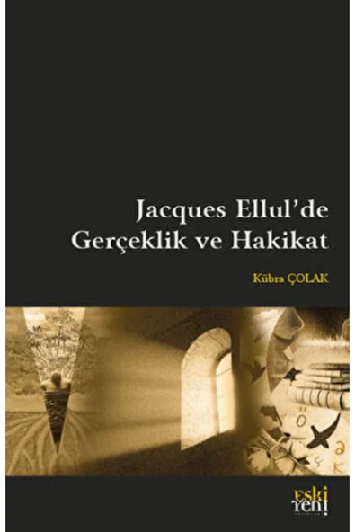 Eski Yeni Yayınları Jacques Ellul'de Gerçeklik ve Hakikat Eskiyeni Yayınları (Korunaklı Poşetle) ürün görseli 1