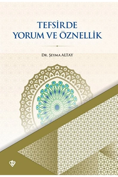 Türkiye Diyanet Vakfı Yayınları Tefsirde Yorum Ve Öznellik Şeyma Altay  9786254281242 ürün görseli 1