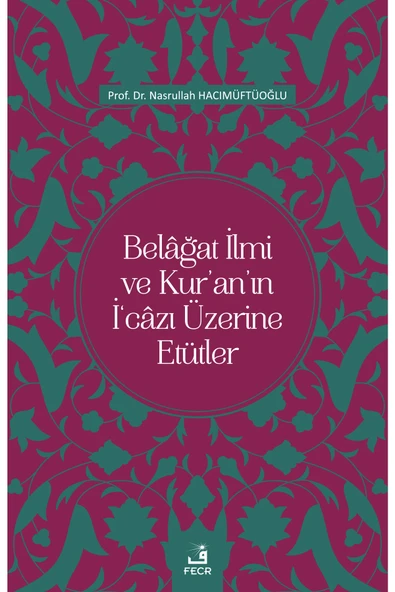 Fecr Yayınları Belâğat Ilmi Ve Kur’an’ın I‘câzı Üzerine Etütler ürün görseli 1
