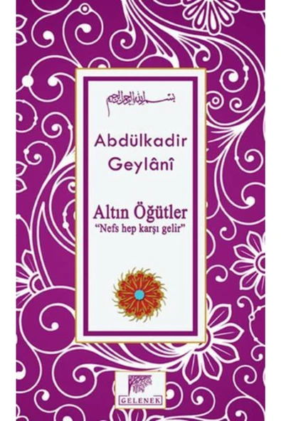 Gelenek Yayıncılık Altın Öğütler - Nefs Hep Karşı Gelir - Abdülkadir Geylani ürün görseli 1