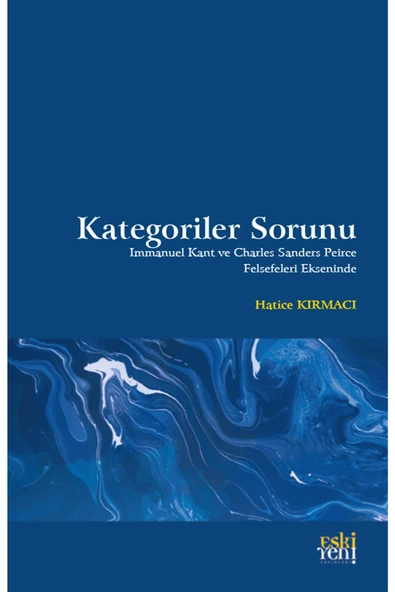 Eski Yeni Yayınları Kategoriler Sorun - Immanuel Kant Ve Charles Sanders Peirce Felsefeleri Ekseninde ürün görseli 1