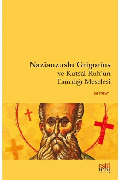 Eski Yeni Yayınları Nazianzuslu Grigorius ve Kutsal Ruh'un Tanrılığı Meselesi / / 9786257673167 ürün görseli 1
