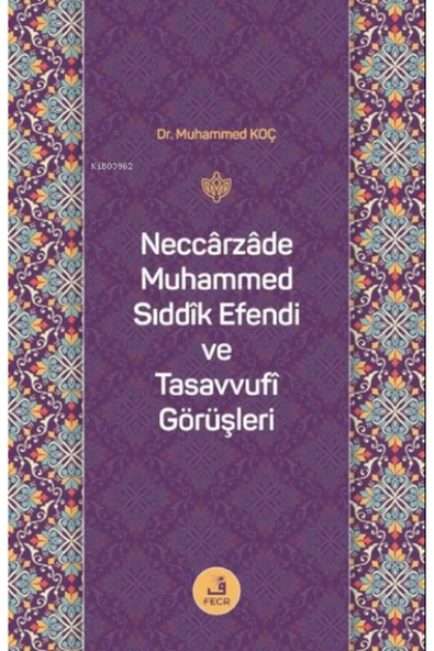 Fecr Yayınları Neccarzade Muhammed Sıddık Efendi ve Tasavvufi Görüşleri ürün görseli 1