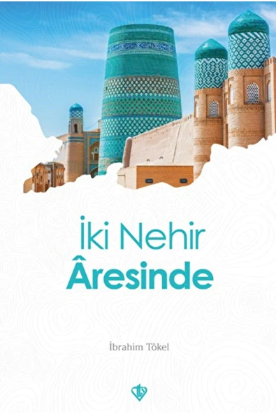 Türkiye Diyanet Vakfı Yayınları İki Nehir Aresinde / İbrahim Tökel / Türkiye Diyanet Vakfı Yayınları / 9786254282713 ürün görseli 1