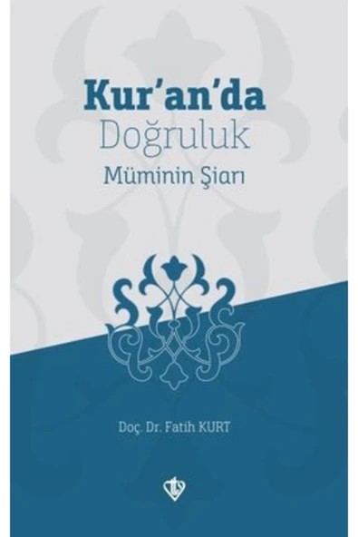 Türkiye Diyanet Vakfı Yayınları Kur'an'da Doğruluk Müminin Şiarı / Fatih Kurt / / 9786254281259 ürün görseli 1
