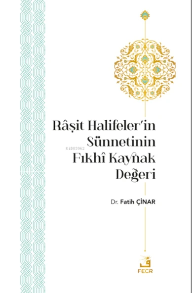 Fecr Yayınları Râşit Halifeler’in Sünnetinin Fıkhî Kaynak Değeri ürün görseli 1