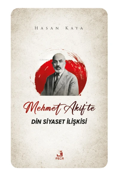 Fecr Yayınları Mehmet Akif'te Din Siyaset İlişkisi ürün görseli 1