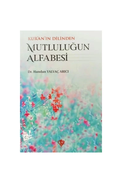 Türkiye Diyanet Vakfı Yayınları Kuranın Dilinden Mutluluğun Alfabesi Handan Yalvaç Arıcı ürün görseli 1