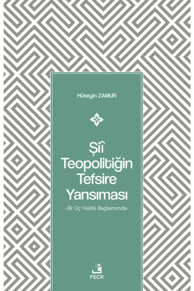 Fecr Yayınları Şiî Teopolitiğin Tefsire Yansıması - Ilk Üç Halife Bağlamında ürün görseli 1