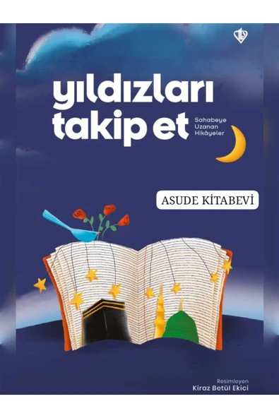 Türkiye Diyanet Vakfı Yayınları Yıldızları Takip Et Sahabeye Uzanan Hikayeler / Türkiye Diyanet Vakfı Yayınları / 9786254287206 ürün görseli 1