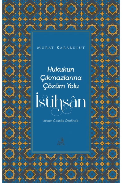 Fecr Yayınları Hukukun Çıkmazlarına Çözüm Yolu İstihsan / Murat Karabulut / Fecr Yayınları / 9786256436138 ürün görseli 1