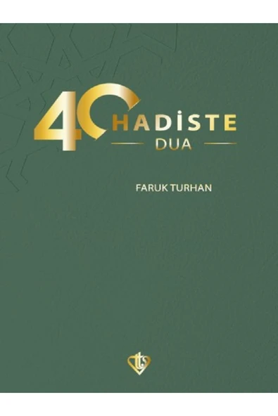 Türkiye Diyanet Vakfı Yayınları 40 Hadiste Dua / Faruk Turhan / Türkiye Diyanet Vakfı Yayınları / 9786254285325 ürün görseli 1