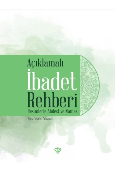 Diyanet Vakfı Yayınları Açıklamalı İbadet Rehberi Resimlerle Abdest Ve Namaz Seyfettin Yazıcı ürün görseli 1