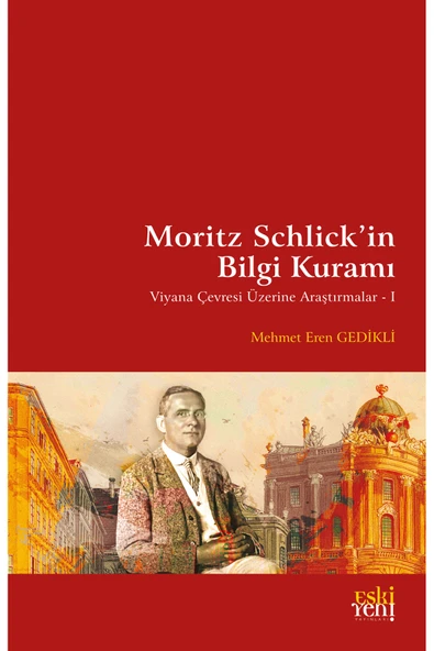 Eski Yeni Yayınları Moritz Schlick’in Bilgi Kuramı - Viyana Çevresi Üzerine Araştırmalar-1 ürün görseli 1