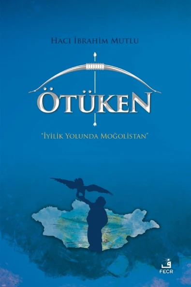 Fecr Yayınevi Ötüken  Iyilik Yolunda Moğolistan Haci Ibrahim Mutlu ürün görseli 1