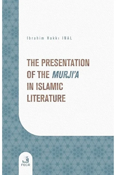 Fecr Yayınları The Presentation Of The Murji’a In Islamic Literature - ürün görseli 1