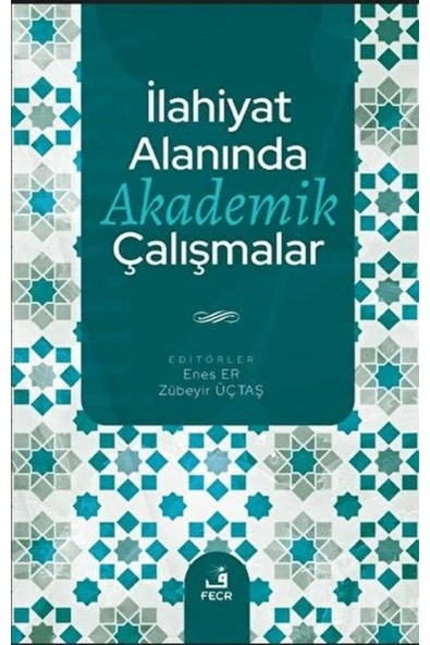 Fecr Yayınları İlahiyat Alanında Akademik Çalışmalar / Kolektif / Fecr Yayınları / 9786256436473 ürün görseli 1
