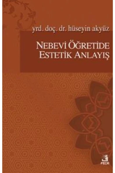 Fecr Yayınları Nebevi Öğretide Estetik Anlayış - Hüseyin Akyüz ürün görseli 1