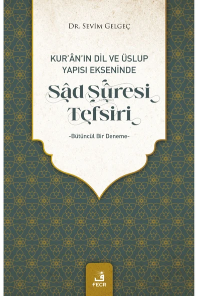 Fecr Yayınları Kur'an'ın Dil Ve Üslup Yapısı Ekseninde Sad Suresi Tefsiri ürün görseli 1