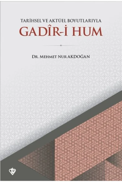 Türkiye Diyanet Vakfı Yayınları Tarihsel ve Aktüel Boyutlarıyla Gadir-i Hum ürün görseli 1