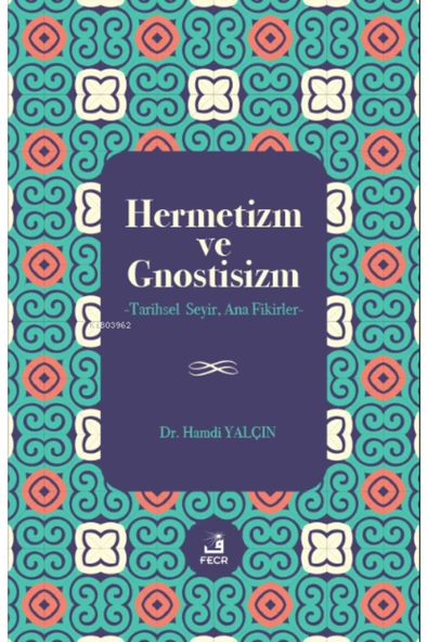 Fecr Yayınları Hermetizm ve Gnostisizm - Tarihsel Seyir Ana Fikirler ürün görseli 1