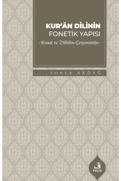 Fecr Yayınları Kur’ân Dilinin Fonetik Yapısı - Kıraat Ve Dilbilim Çerçevesinde ürün görseli 1