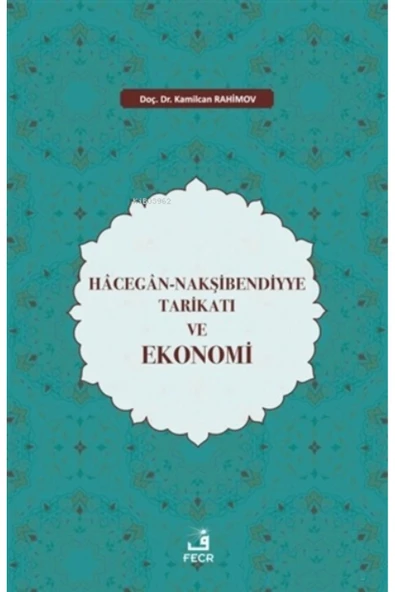 Fecr Yayınları Hâcegân-nakşibendiyye Tarikatı Ve Ekonomi ürün görseli 1
