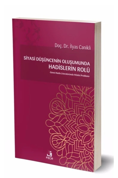 Fecr Yayınevi Siyasi Düşüncenin Oluşumunda Hadislerin Rolü ürün görseli 1