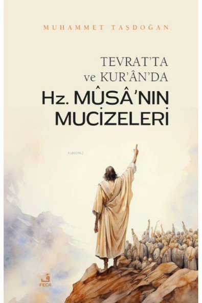 Fecr Yayınları Tevrat’ta ve Kur’ân’da Hz. Mûsâ’nın Mûcizeleri ürün görseli 1