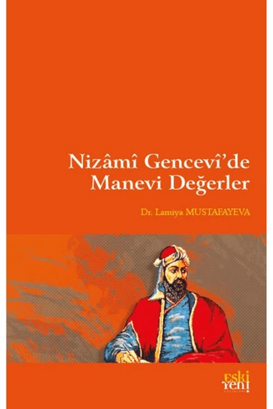 Eski Yeni Yayınları Nizami Gencevi’de Manevi Değerler / Lamiya Mustafayeva / Eski Yeni Yayınları / 9786257673761 ürün görseli 1