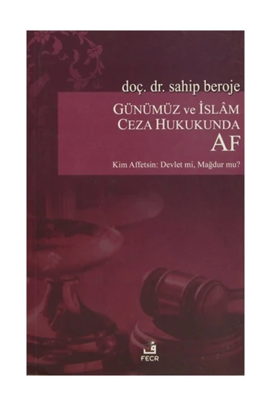 Fecr Yayınevi Günümüz ve İslam Ceza Hukukunda Af - Sahip Beroje ürün görseli 1