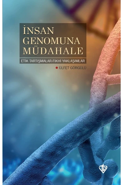 Türkiye Diyanet Vakfı Yayınları Insan Genomuna Müdahale Etik Tartışmalar Fıkhi Yaklaşımlar  9786257672443 ürün görseli 1