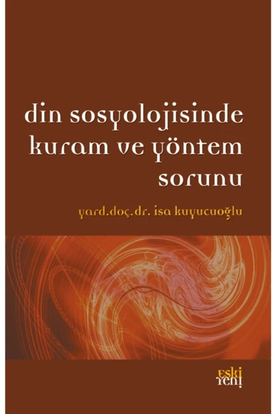 Eski Yeni Yayınları Din Sosyolojisinde Kuram ve Yöntem Sorunu - İsa Kuyucuoğlu ürün görseli 1