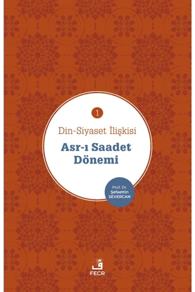 Fecr Yayınevi Asr-ı Saadet Dönemi - Din-siyaset Ilişkisi 1 - Şefaettin Severcan 9786257879415 ürün görseli 1