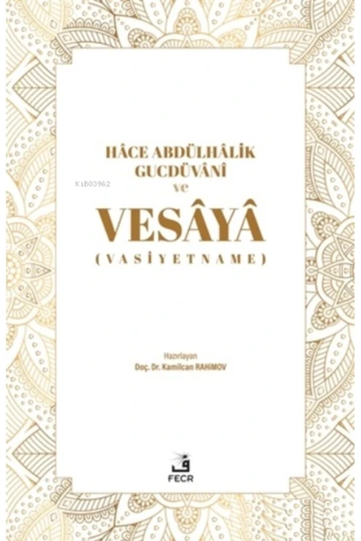 Fecr Yayınları Hace Abdülhalik Gucdüvani Ve Vesaya;(VASİYETNAME) ürün görseli 1